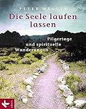 Die Seele laufen lassen: Pilgertage und spirituelle Wanderungen