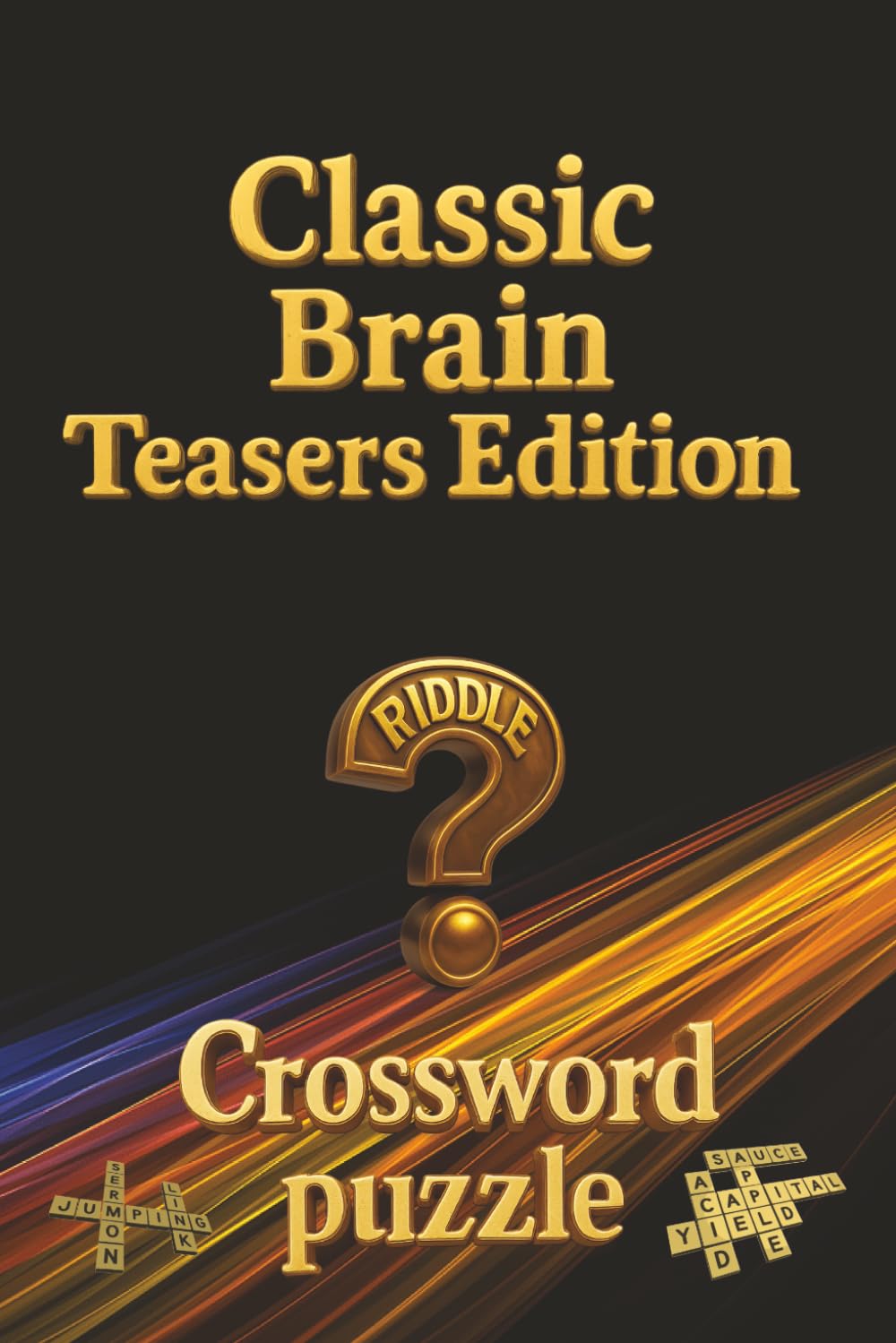 Riddle Crossword puzzle Vol. 1 — Classic Brain Teasers Edition: Riddle crossword puzzles, brain teasers, logic games | 6 x 9 inches | 120 pages | 60+ ... Series 1 — Masterclass of Logic & Riddles)