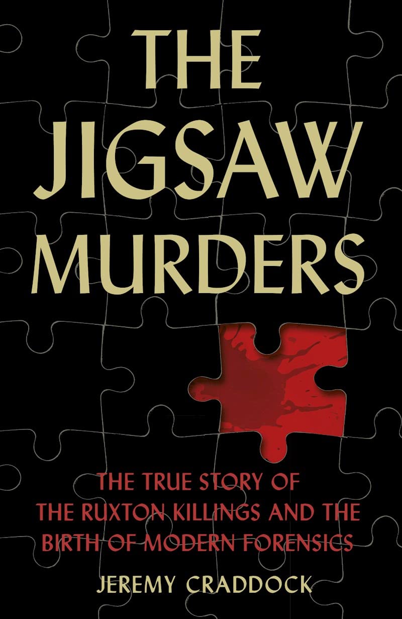 The Jigsaw Murders : The True Story of the Ruxton Killings and the Birth of Modern Forensics