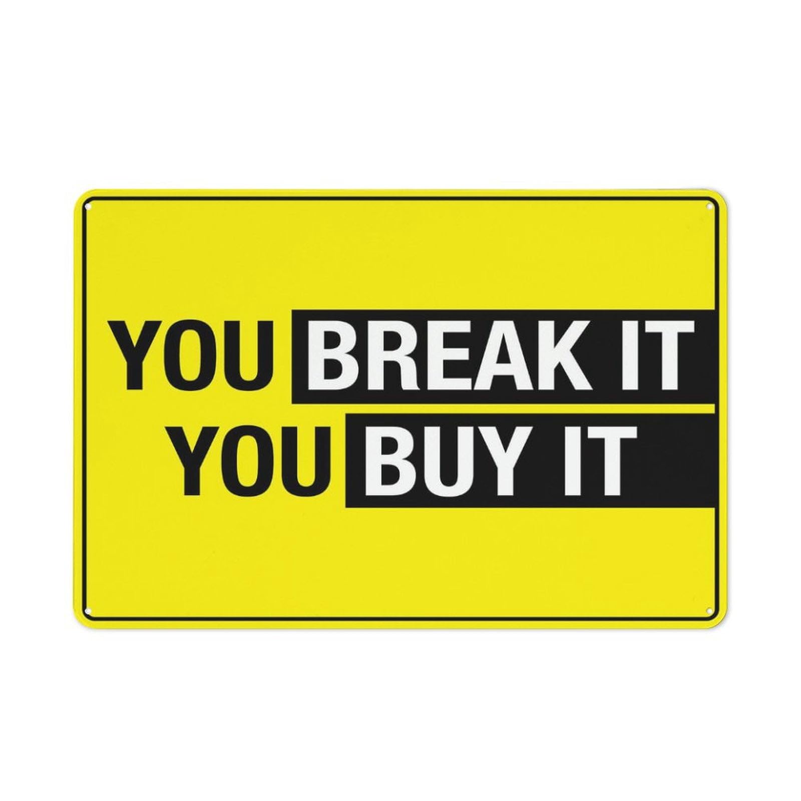 You Break It - You Buy It Sign - 12"x8" Tin Plate, Great for Indoor Business Use