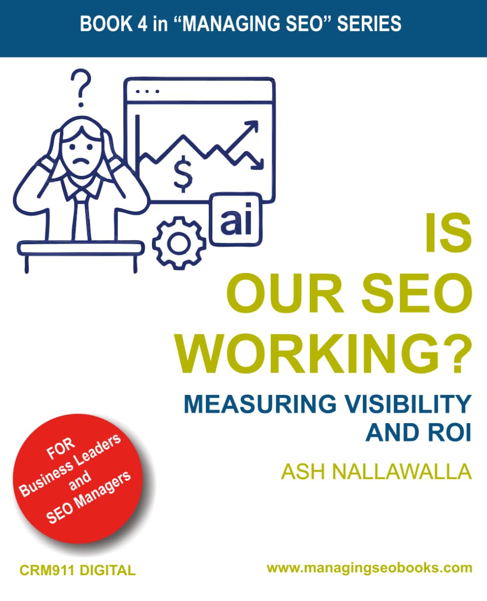 Is Our SEO Working?: Measuring Visibility and ROI: 4 (Managing SEO)