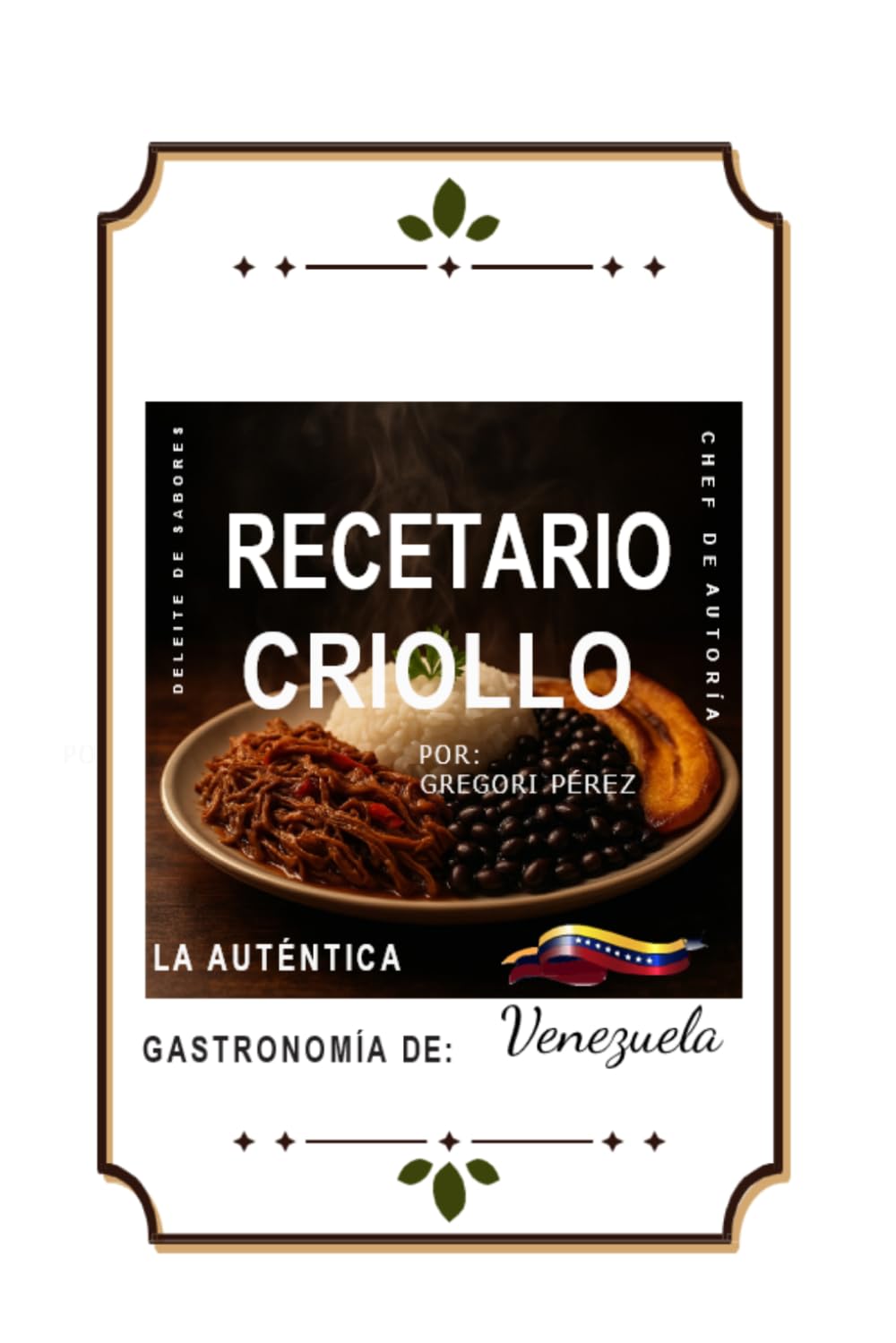 RECETARIO CRIOLLO: LA AUTÉNTICA GASTRONOMIA DE VENEZUELA