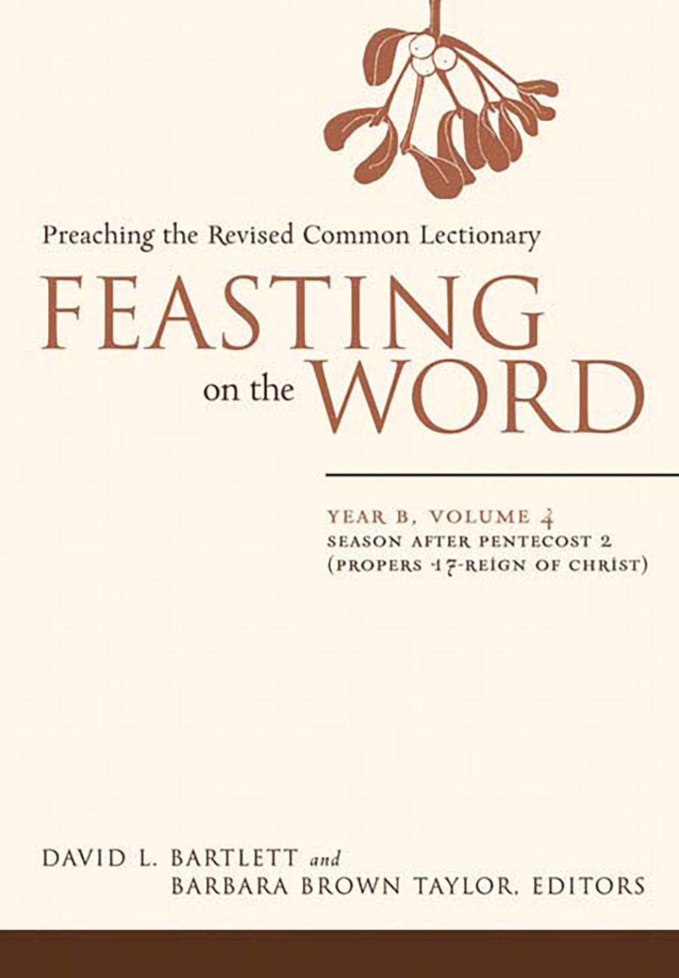 Feasting on the Word: Year B, Volume 4: Season after Pentecost 2 (Propers 17-Reign of Christ) (Feasting on the Word: Year B volume)