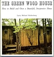 The greenwood house: How to design, build, and own an inexpensive beautiful house 0813906466 Book Cover