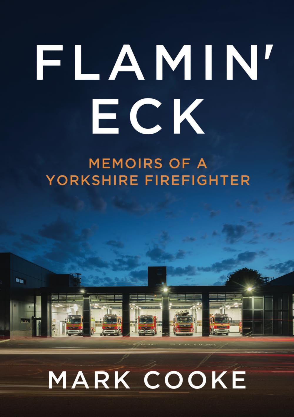 Flamin’ Eck: Memoirs of a Yorkshire Firefighter