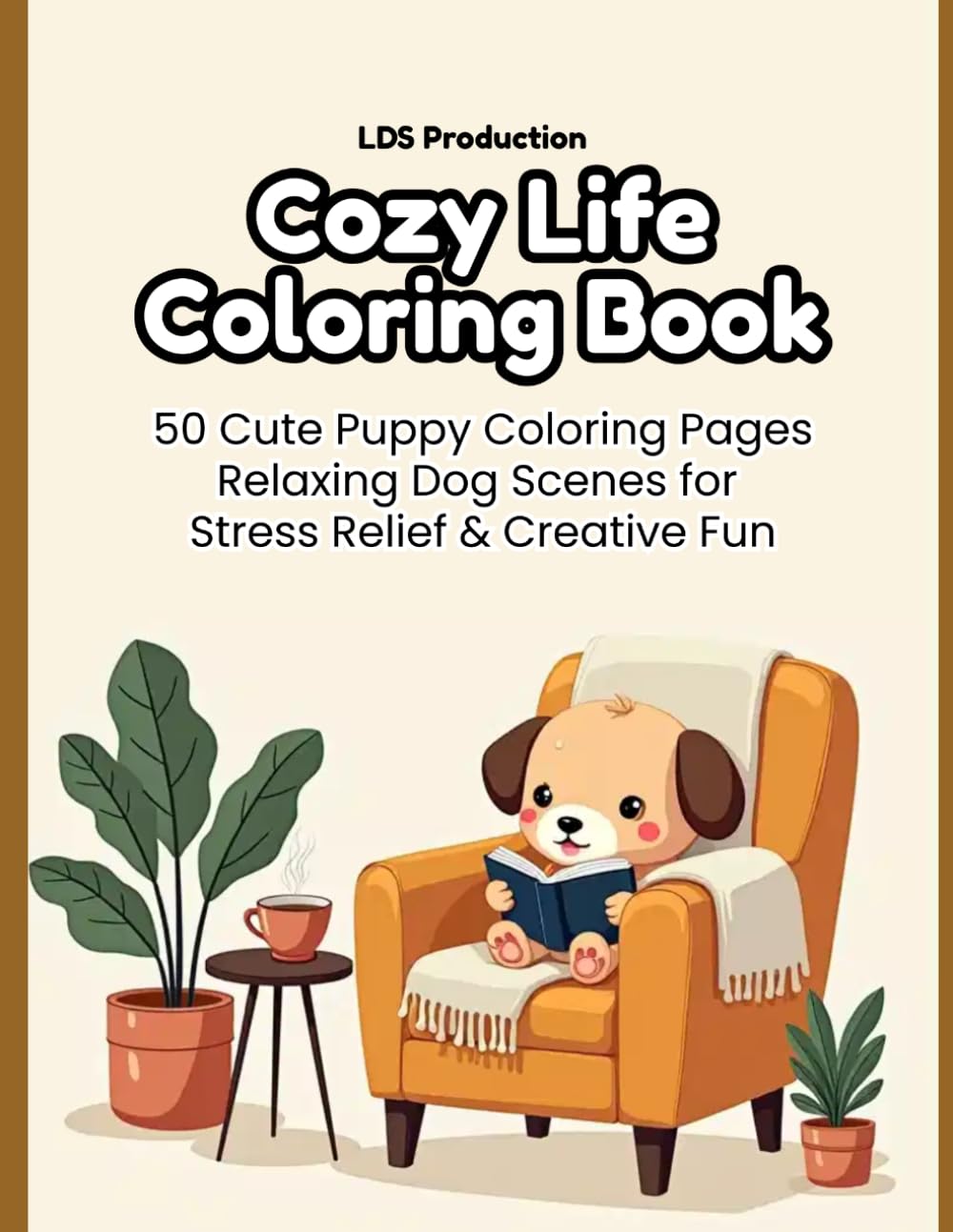 Cozy Life Coloring Book: Cute Puppies: 50 Cute and Relaxing Puppy Coloring Pages for Stress Relief and Creative Fun (Bold & Easy Coloring) (Cozy Life Coloring Series)
