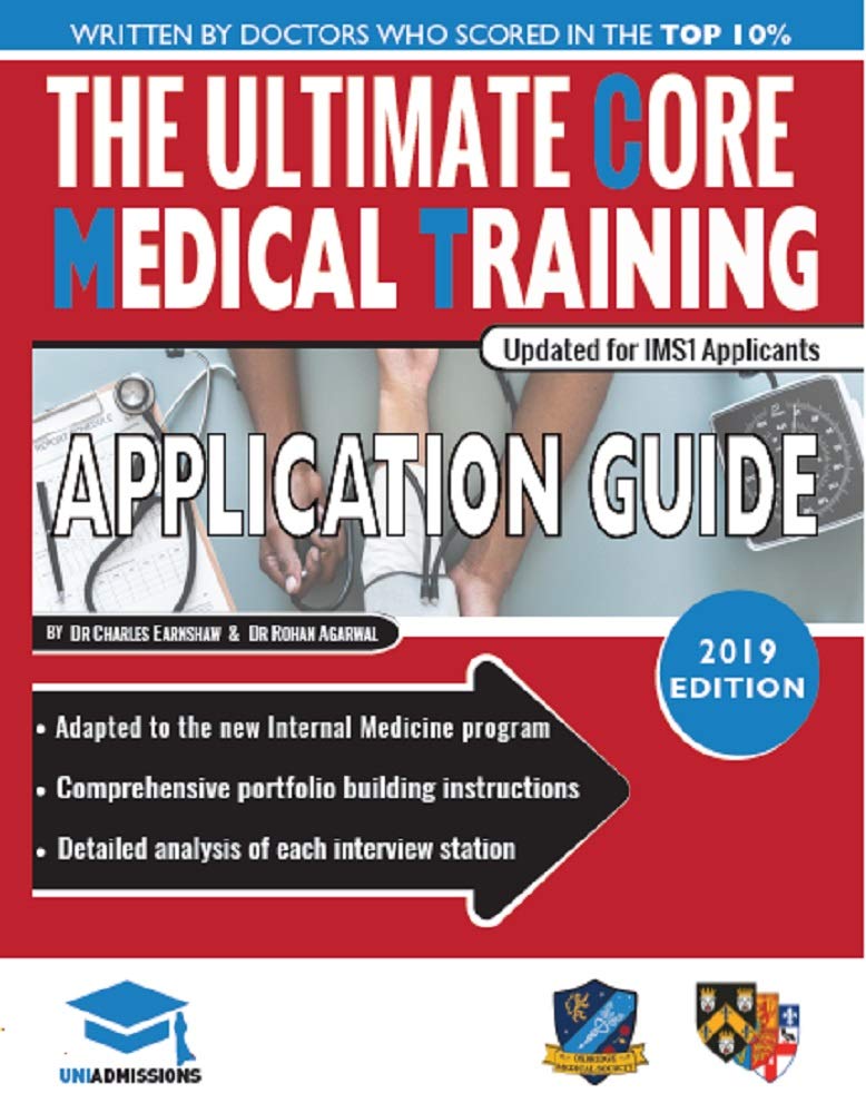 The Ultimate Core Medical Training Application Guide: Expert advice for every step of the CMT application, Comprehensive portfolio building ... commonly asked questions and scenarios