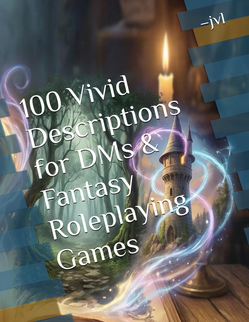 100 Vivid Descriptions for DMs & Fantasy Roleplaying Games