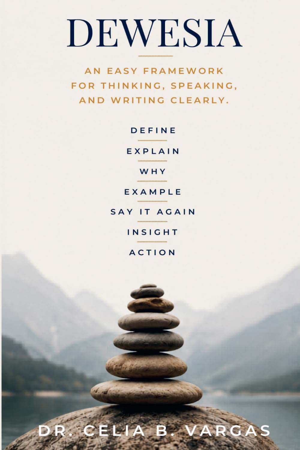 DEWESIA: An Easy Framework for Thinking, Speaking, and Writing Clearly