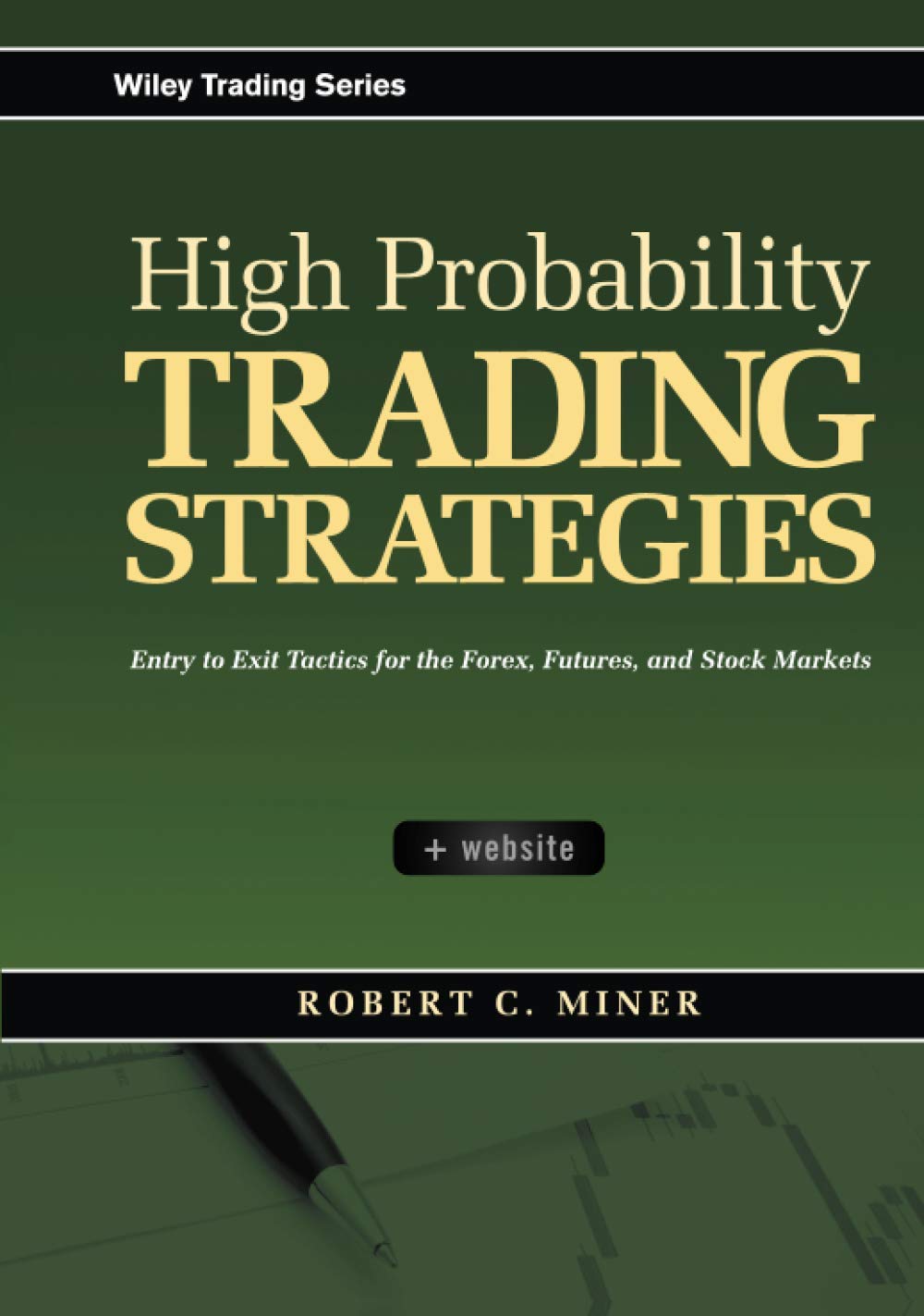 High Probability Trading Strategies: Entry To Exit Tactics For The Forex, Futures, And Stock Markets 
