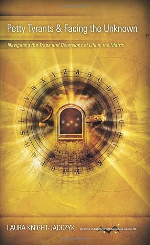 Petty Tyrants & Facing the Unknown (The Wave or Adventures with Cassiopaea Book 5)