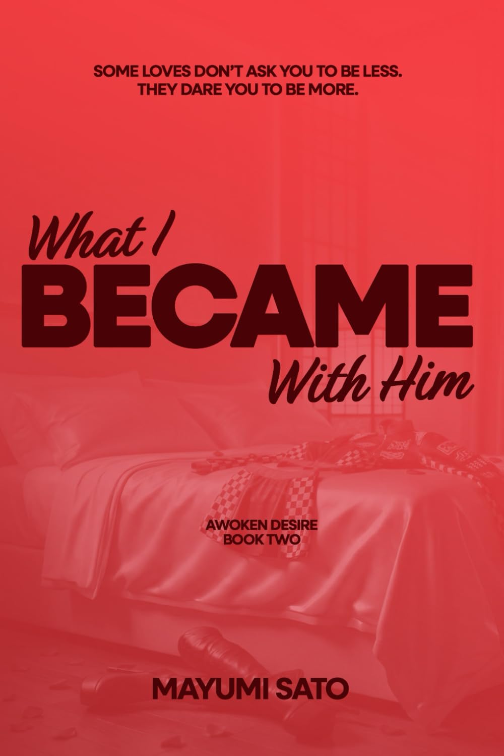 What I Became With Him: A Steamy, Emotional Cross-Cultural Romance Set in Tokyo (Awoken Desire)