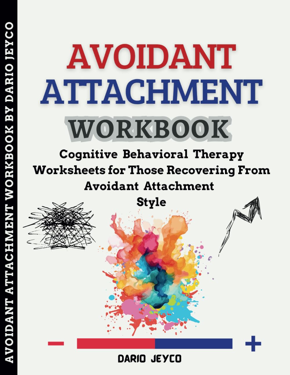 Avoidant Attachment Workbook: Cognitive Behavioral Therapy Worksheets for Those Recovering From Avoidant Attachment Style
