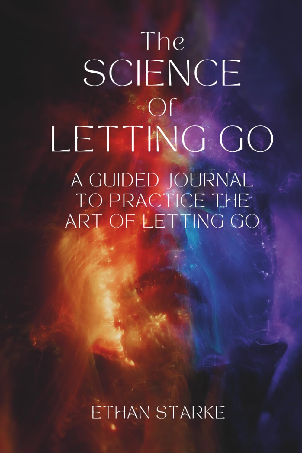 The Science of Letting Go: A Guided Journal to Practice the Art of Letting Go