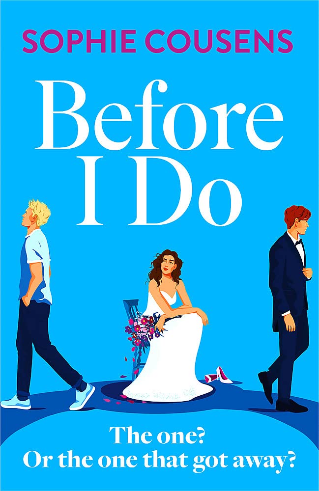 Before I Do: a funny and unexpected love story from the author of THIS TIME NEXT YEAR