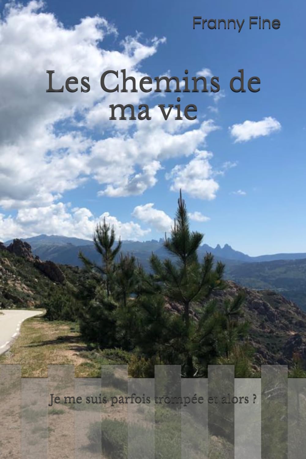 Les Chemins de ma vie: Je me suis parfois trompée et alors ?