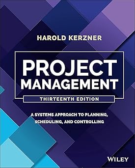 PROJECT MANAGEMENT A SYSTEMS APPROACH TO PLANNING SCHEDULING AND CONTROLLING 13ED (HB 2022)