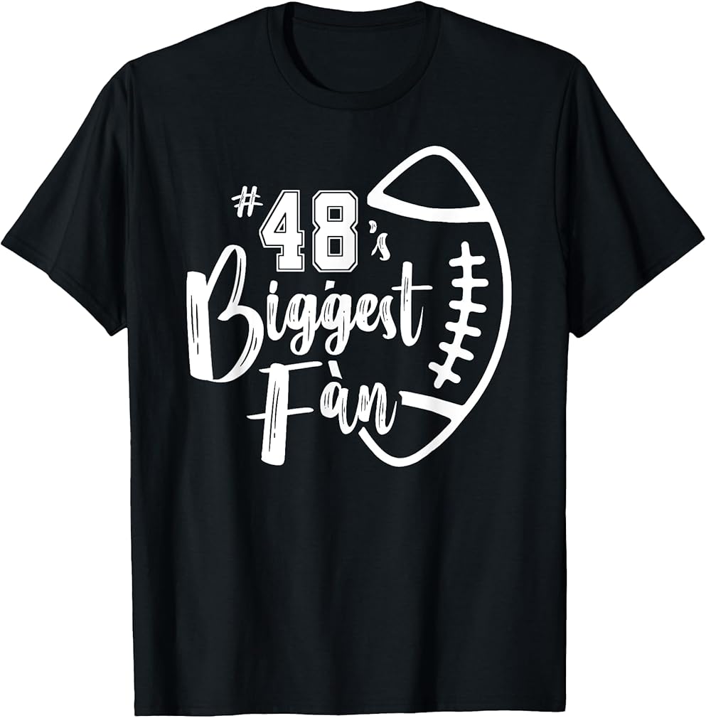 Number 48's Biggest Fan Shirt Football Player Mom Dad Family T-Shirt