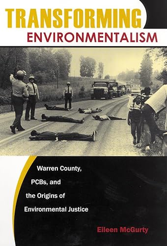 Transforming Environmentalism: Warren County, PCBs, and the Origins of Environmental Justice