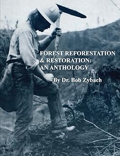 Forest Reforestation & Restoration: An Anthology (Zybach Forestry Anthologies)