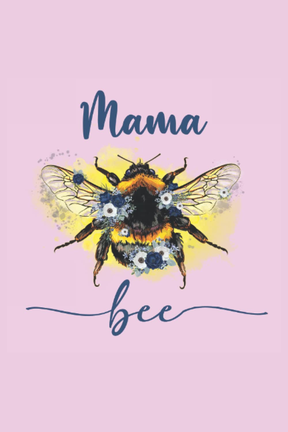 Mama bee: Mothers day notebook journal for mom