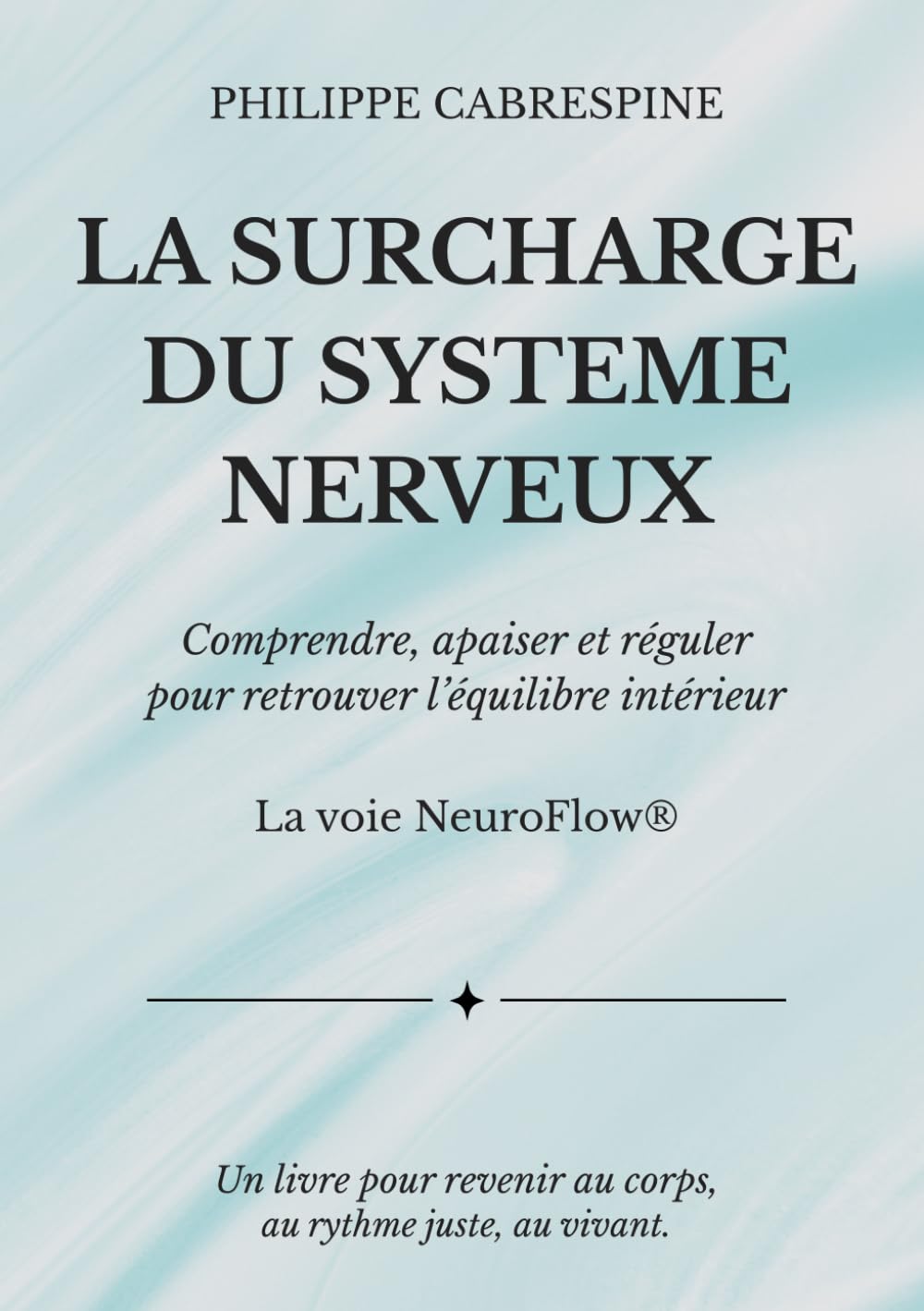 SURCHARGE DU SYSTÈME NERVEUX: Comprendre, apaiser et réguler pour retrouver l’équilibre intérieur