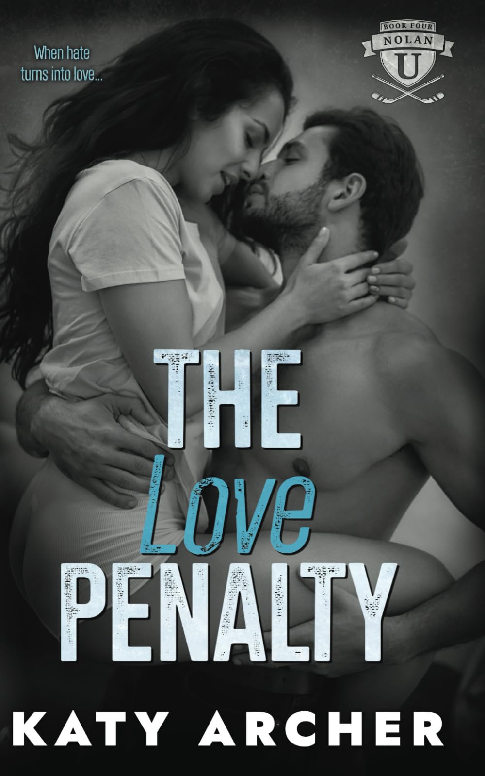 The Love Penalty: A College Sports Romance: 4 (Nolan U Hockey)