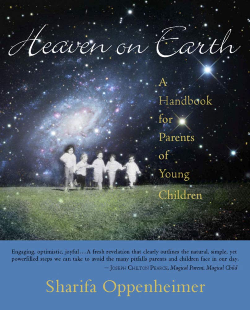 Heaven on Earth: A Handbook for Parents of Young Children Paperback – Illustrated, August 1, 2006