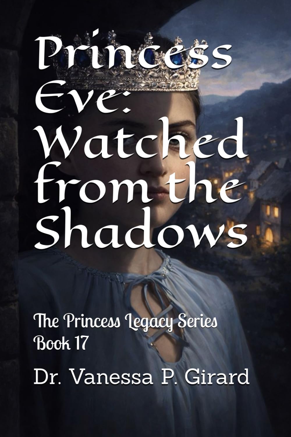 Princess Eve: Watched from the Shadows: The Princess Legacy Series Book 17
