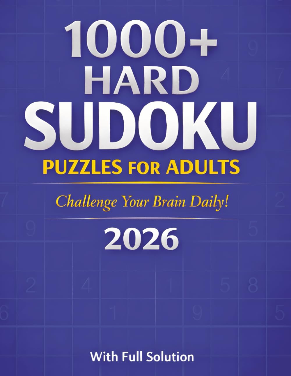 1000+ Hard Sudoku Puzzles for Adults and Seniors: Brain-Boosting Challenges with Full Solutions to Improve Focus, Memory, and Relaxation
