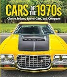 Cars of the 1970s: Classic Sedans, Sports Cars, and Compacts