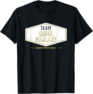 Team Egg Salad Made Fresh Daily Funny Gift T-Shirt