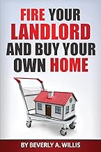 Fire Your Landlord and Buy Your Own Home