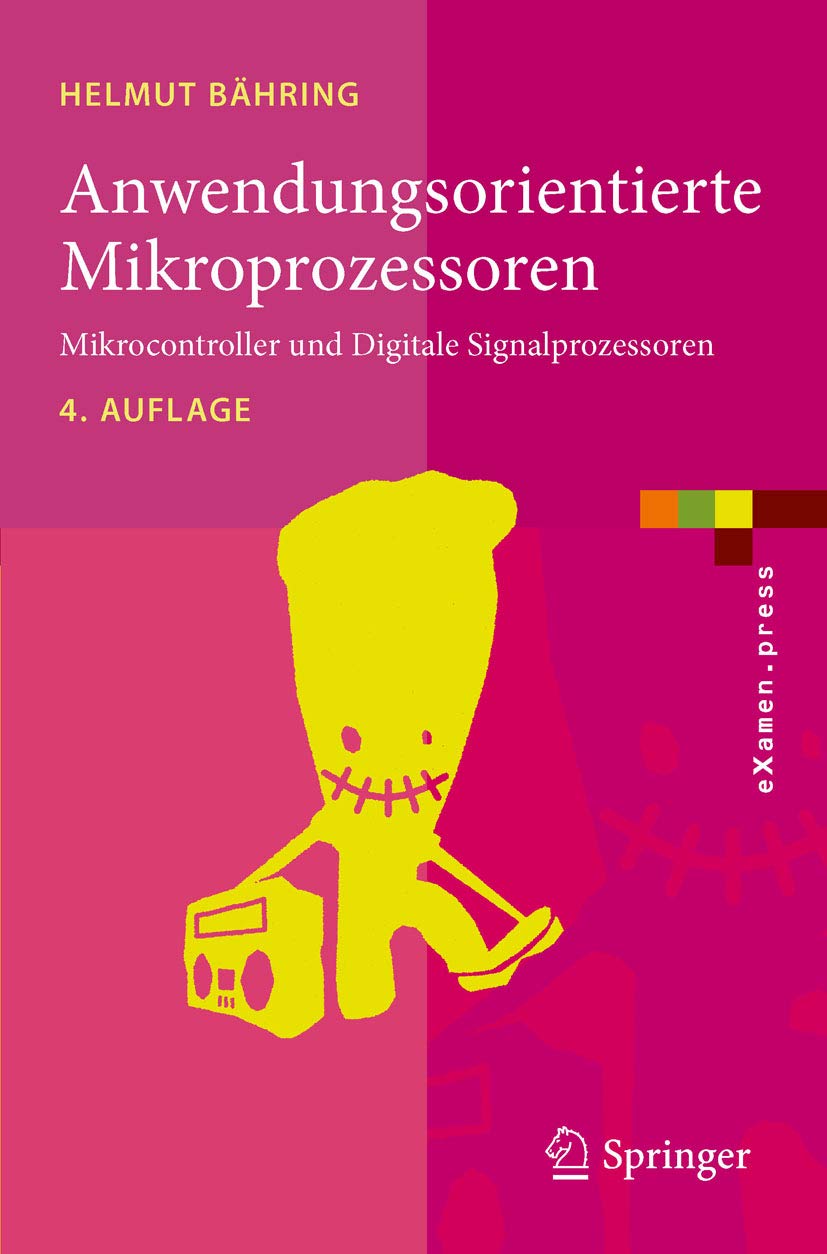 Anwendungsorientierte Mikroprozessoren: Mikrocontroller und Digitale Signalprozessoren (eXamen.press)