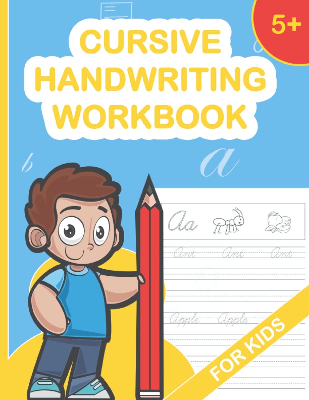 Cursive Handwriting Workbook For Kids 5+: Cursive for beginners workbook. Cursive letter tracing book. Cursive writing practice book to learn writing ... (Beginning Cursive Handwriting Workbooks)