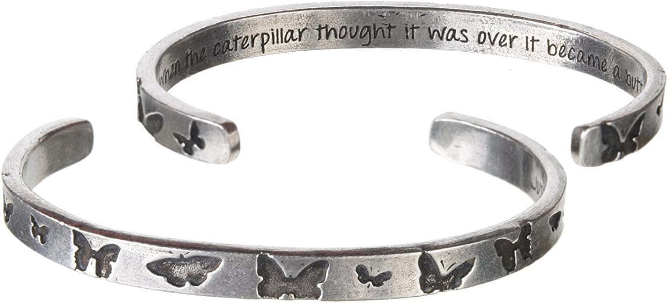 JUST WHEN THE CATERPILLAR THOUGHT IT WAS OVER, IT BECAME A BUTTERFLY QUOTABLE CUFF BRACELET