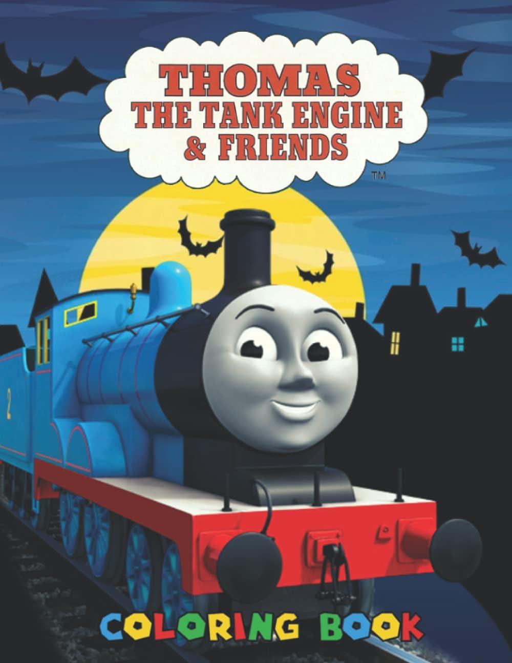 Thomas the Tank Engine and Friends Coloring Book: +50 High Quality Thomas the Tank Engine and Friends Coloring Pages, Perfect Hallowen Gift For Thomas the Tank Engine and Friends Fans