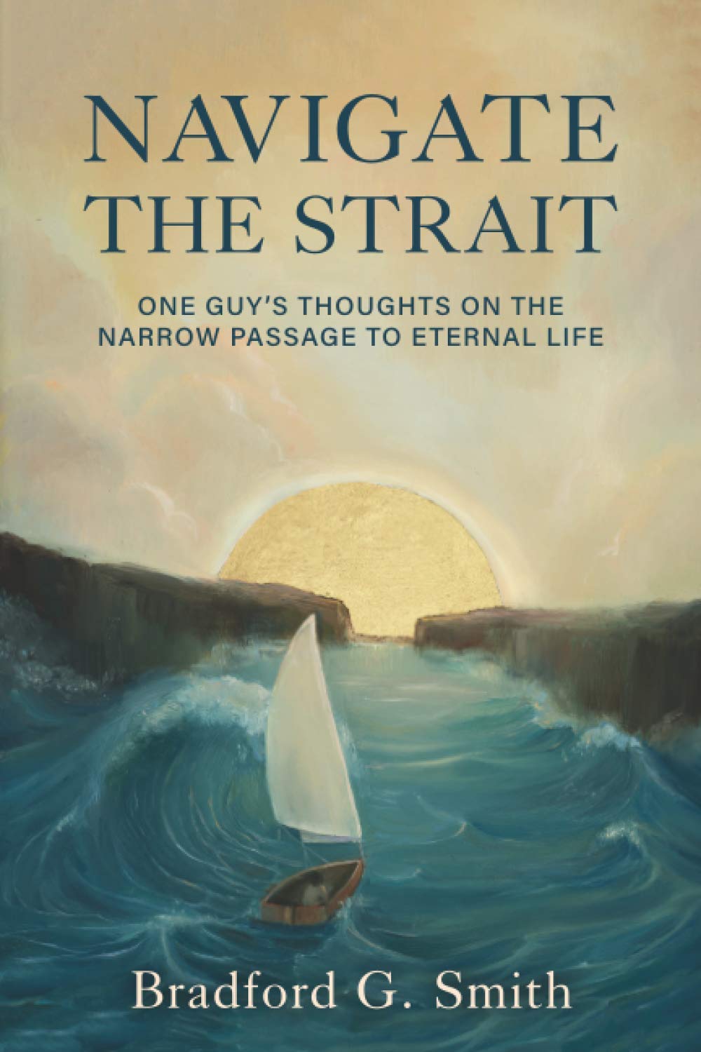 Navigate the Strait: One Guy’s Thoughts on the Narrow Passage to Eternal Life