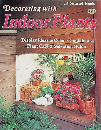 Decorating with indoor plants (A Sunset Book) 037603341X Book Cover