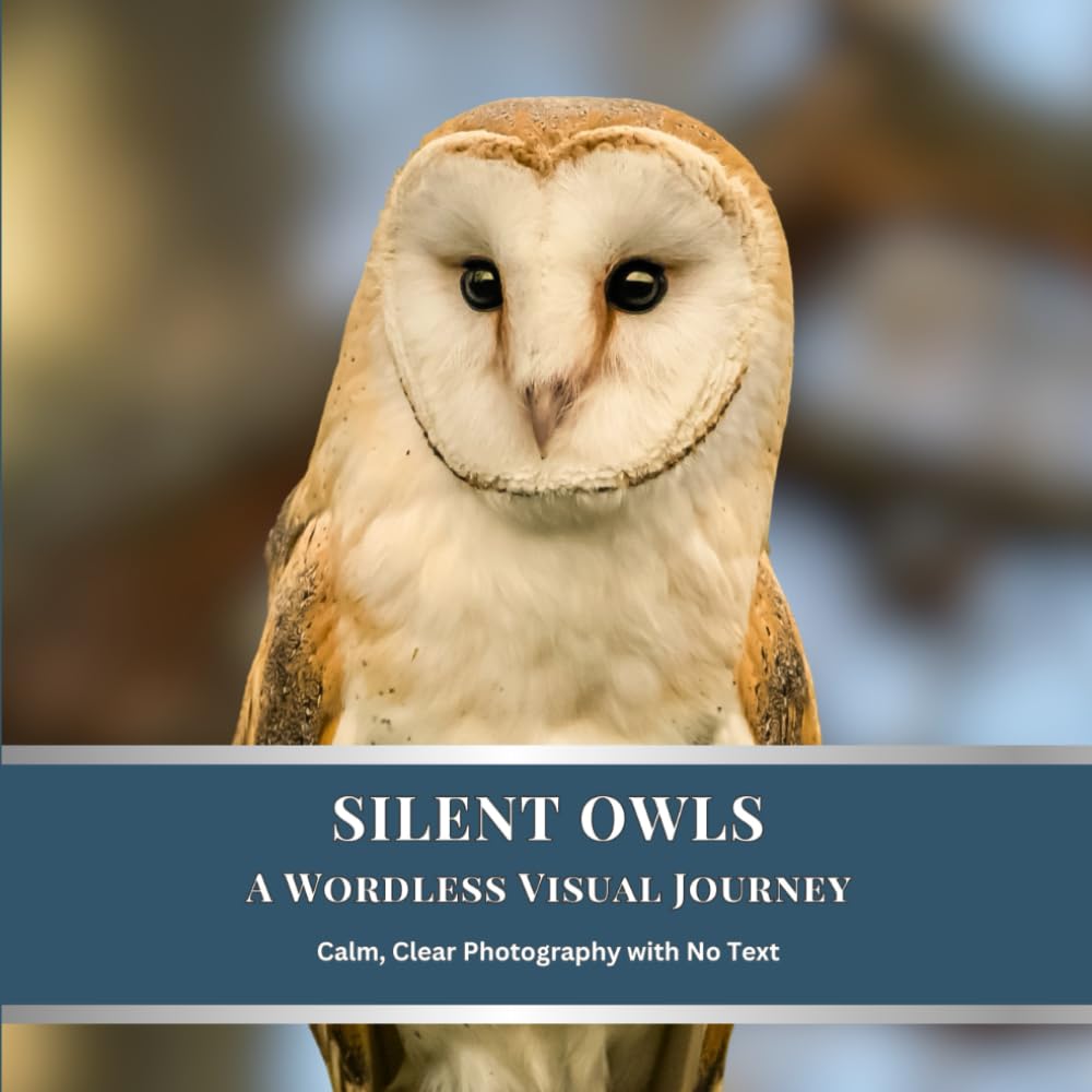 Silent Owls: A Wordless Visual Journey: Calm, Clear Photography with No Text (Silent Wild Series)