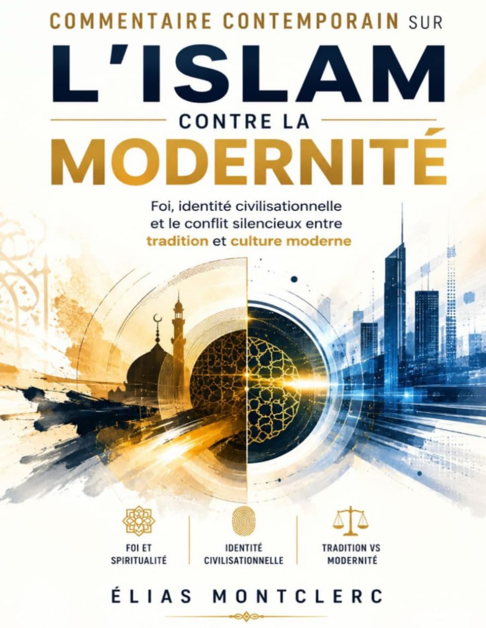 Commentaire contemporain sur L’Islam contre la modernité: Foi, identité civilisationnelle et le conflit silencieux entre tradition et culture moderne