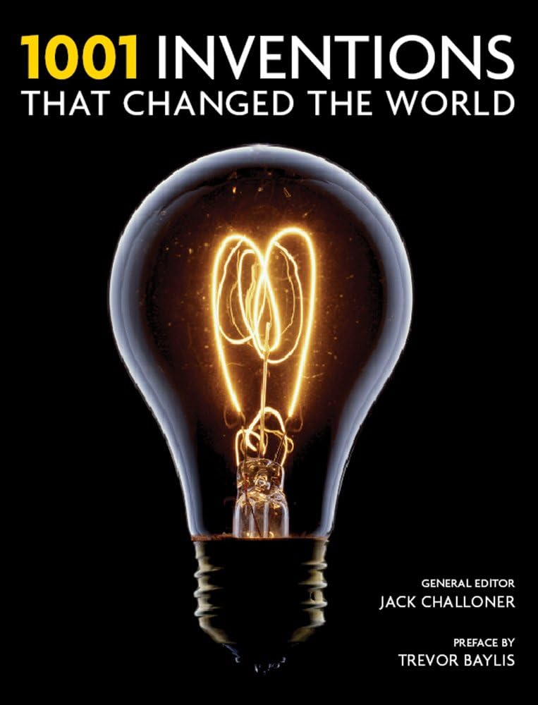 1001 Inventions That Changed the World Hardcover – January 1, 2009