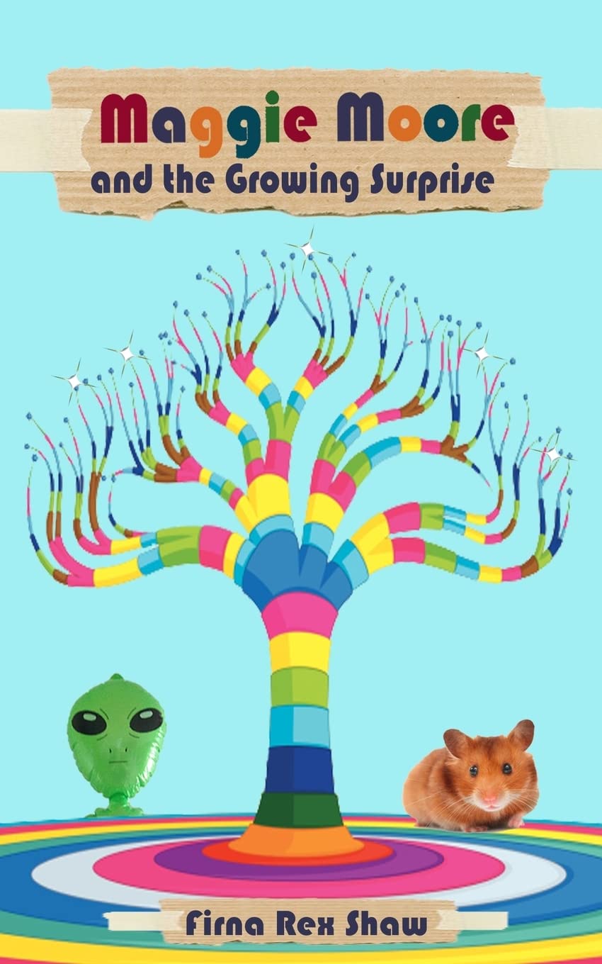 Maggie Moore and the Growing Surprise: (a children's book for ages 8,9,10,11)