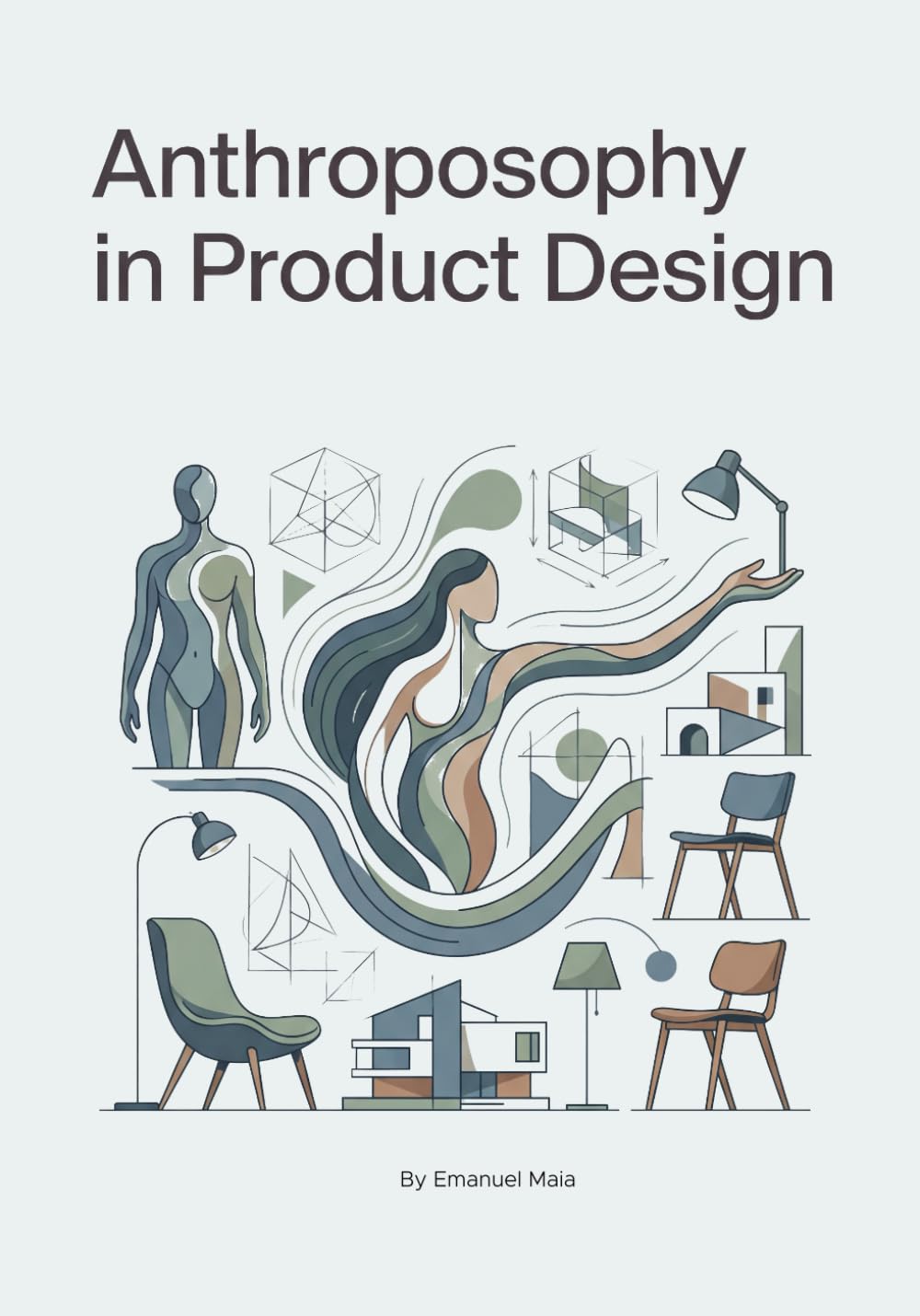 Anthroposophy in Product Design: A Human-Centered Approach to Ethical, Meaningful, and Sustainable Innovation
