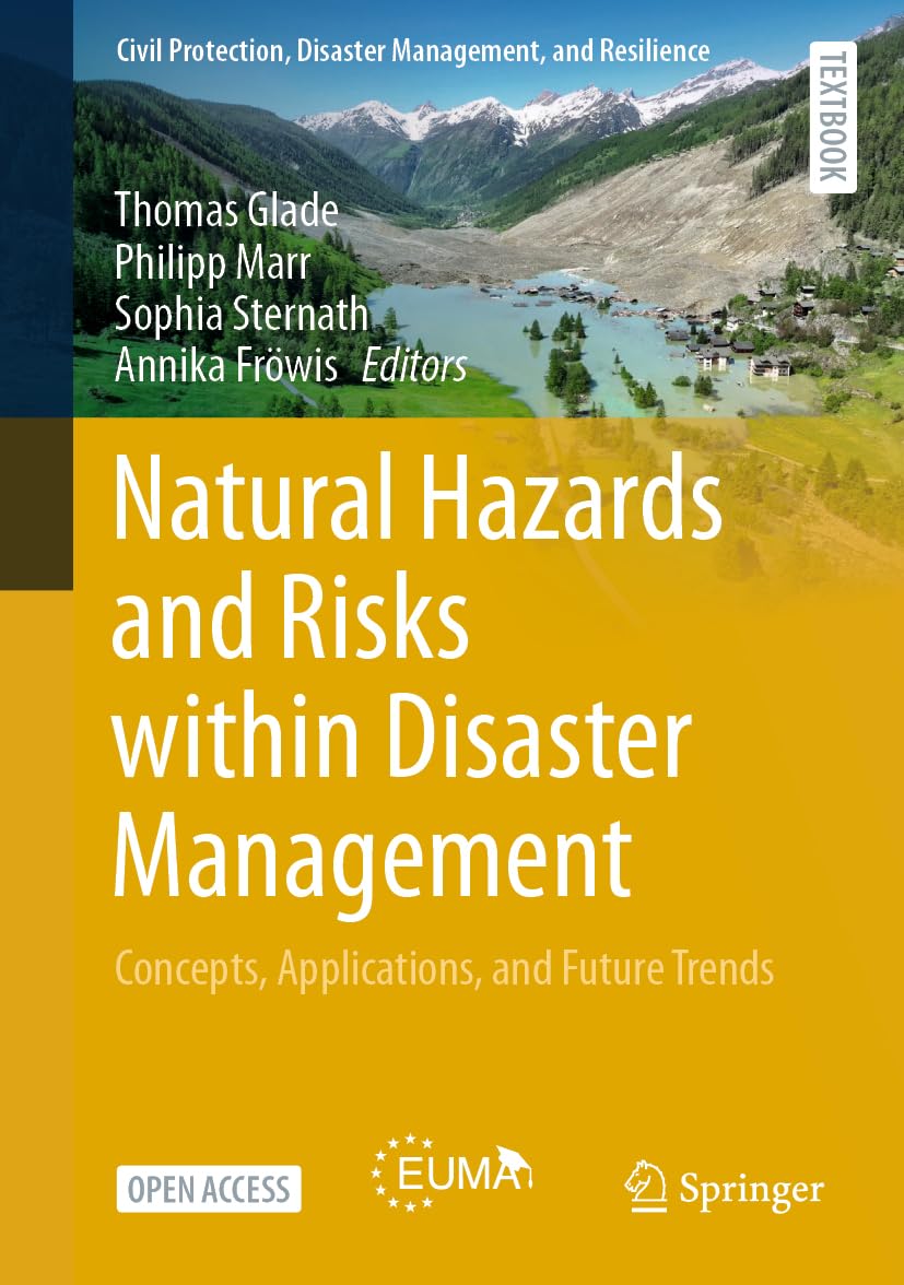 Natural Hazards and Risks within Disaster Management: Concepts, Applications, and Future Trends (Civil Protection, Disaster Management, and Resilience, 1)