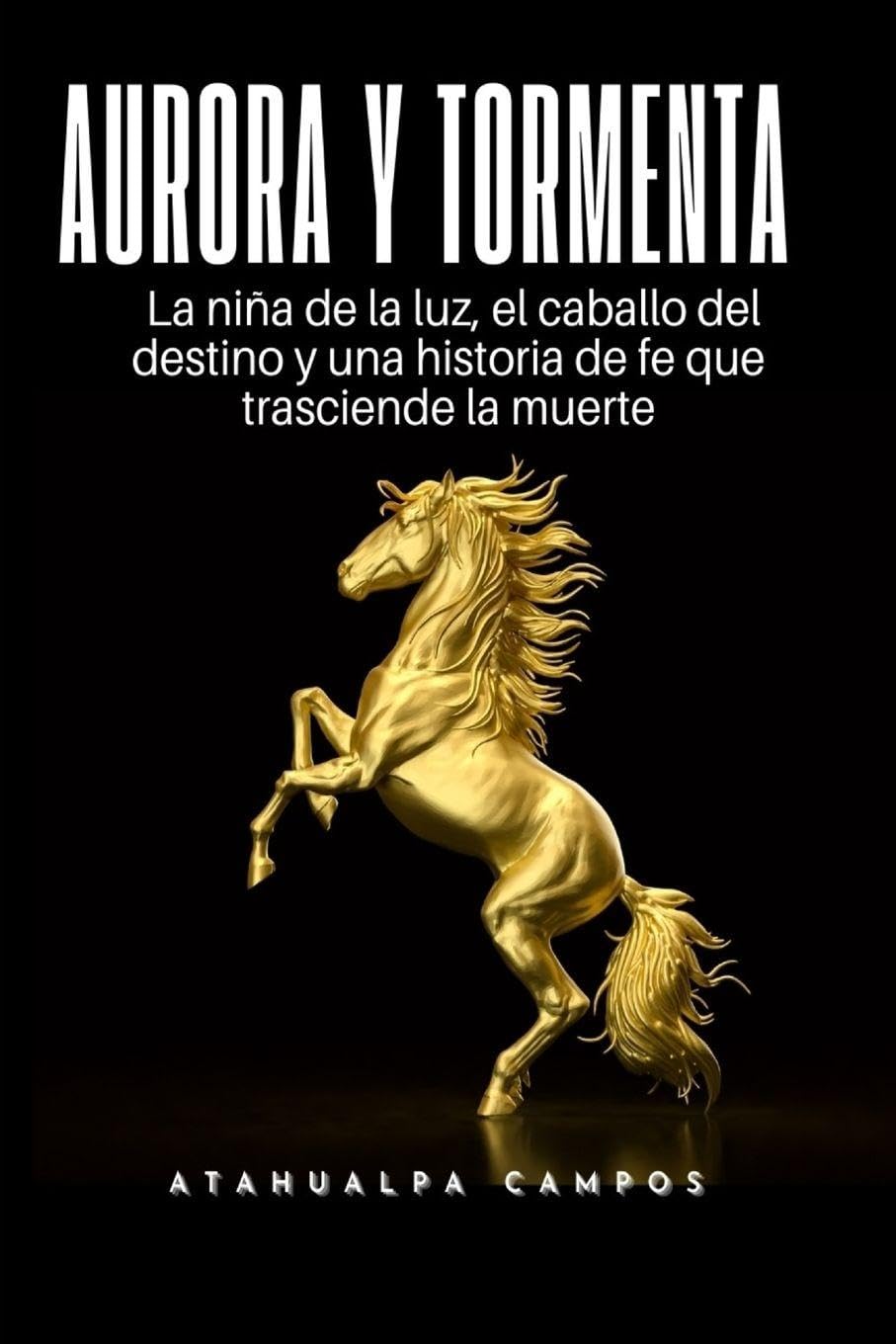 Aurora y Tormenta: La niña de la luz, el caballo del destino y una historia de fe que trasciende la muerte