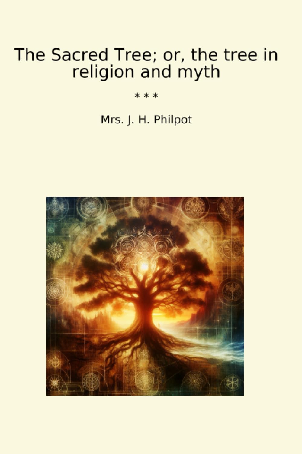 洋書 The Sacred Tree by Mrs. J. H. Philpot The Sacred Tree in Religion and Myth: Philpot, Mrs. J. H.