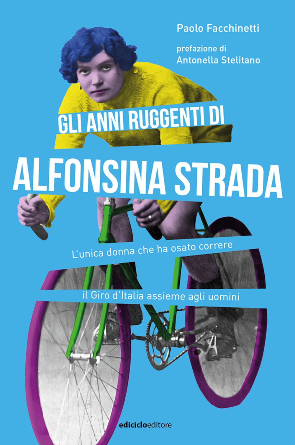 Gli Anni Ruggenti Di Alfonsina Strada. L'unica Donna Che Ha Osato Correre Il Giro D'italia Assieme Agli Uomini - 4