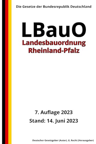 Landesbauordnung Rheinland-Pfalz (LBauO), 7. Auflage 2023: Die Gesetze der Bundesrepublik Deutschland