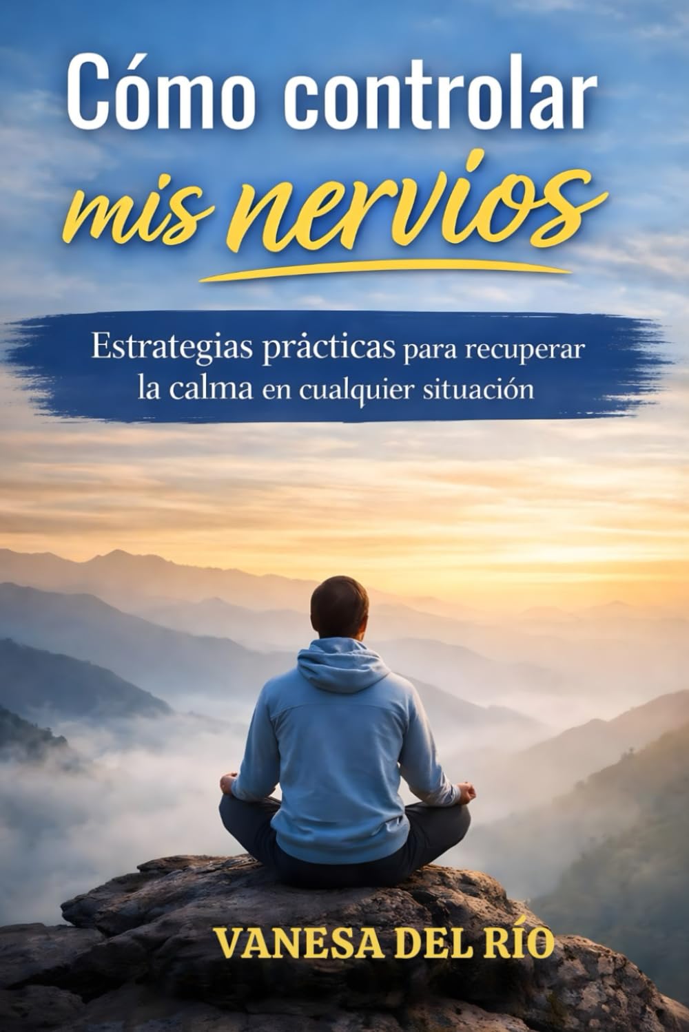 Cómo controlar mis nervios: Estrategias prácticas para recuperar la calma en cualquier situación